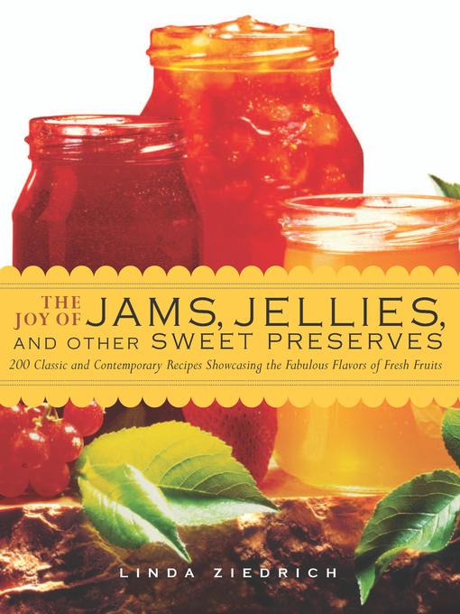 Title details for The Joy of Jams, Jellies, & Other Sweet Preserves by Linda Ziedrich - Wait list